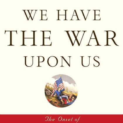 "We Have the War Upon Us" (2012) by William J. Cooper