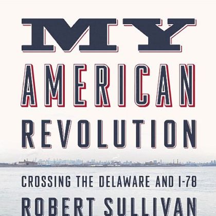 "My American Revolution" (2012) by Robert Sullivan